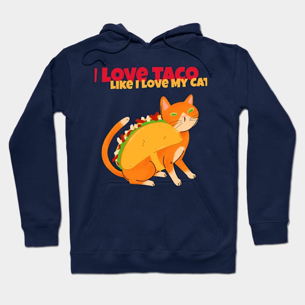 I Love My Taco Like I Love My Cat Tacocat Hoodie by Feminist Foodie